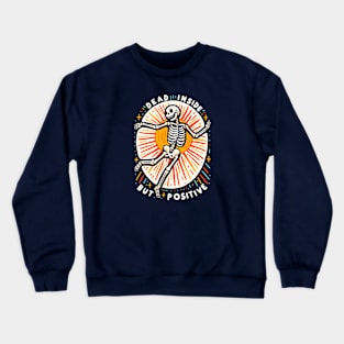 Dead inside but positive Crewneck Sweatshirt